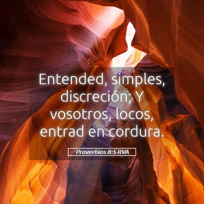 Picture 05 - Proverbios 8:5 RVA - Entended, simples, discreción; Y vosotros, - Bible Verse Picture