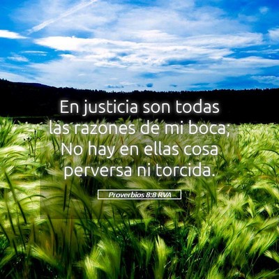 Picture 05 - Proverbios 8:8 RVA - En justicia son todas las razones de mi boca; No - Bible Verse Picture