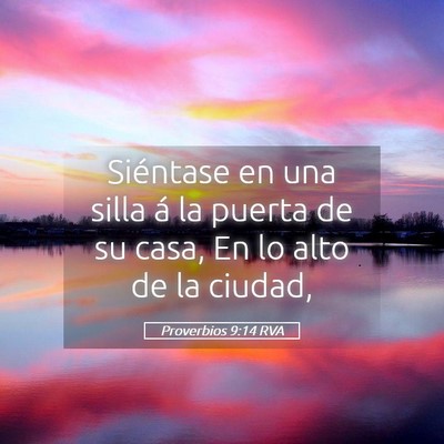 Picture 05 - Proverbios 9:14 RVA - Siéntase en una silla á la puerta de su casa, - Bible Verse Picture
