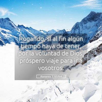 Picture 05 - Romanos 1:10 RVA - Rogando, si al fin algún tiempo haya de tener, - Bible Verse Picture