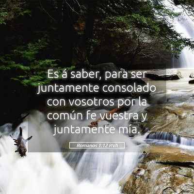 Picture 05 - Romanos 1:12 RVA - Es á saber, para ser juntamente consolado con - Bible Verse Picture