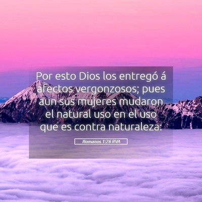 Picture 05 - Romanos 1:26 RVA - Por esto Dios los entregó á afectos - Bible Verse Picture