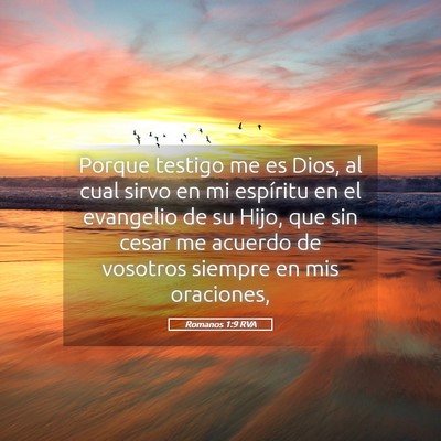 Picture 05 - Romanos 1:9 RVA - Porque testigo me es Dios, al cual sirvo en mi - Bible Verse Picture