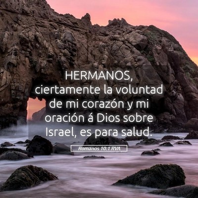 Picture 05 - Romanos 10:1 RVA - HERMANOS, ciertamente la voluntad de mi corazón - Bible Verse Picture
