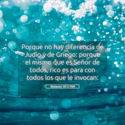 Picture 05 - Romanos 10:12 RVA - Porque no hay diferencia de Judío y de Griego: - Bible Verse Picture