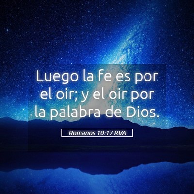Picture 05 - Romanos 10:17 RVA - Luego la fe es por el oir; y el oir por la - Bible Verse Picture