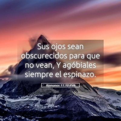 Picture 05 - Romanos 11:10 RVA - Sus ojos sean obscurecidos para que no vean, Y - Bible Verse Picture
