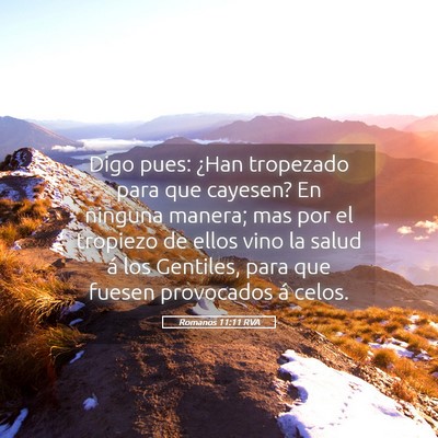 Picture 05 - Romanos 11:11 RVA - Digo pues: ¿Han tropezado para que cayesen? En - Bible Verse Picture