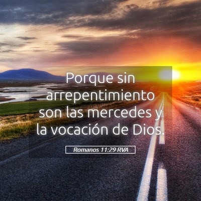 Picture 05 - Romanos 11:29 RVA - Porque sin arrepentimiento son las mercedes y la - Bible Verse Picture