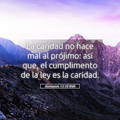 Picture 05 - Romanos 13:10 RVA - La caridad no hace mal al prójimo: así que, el - Bible Verse Picture