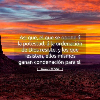 Picture 05 - Romanos 13:2 RVA - Asi que, el que se opone á la potestad, á la - Bible Verse Picture