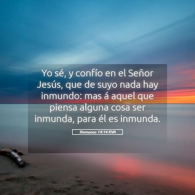 Picture 05 - Romanos 14:14 RVA - Yo sé, y confío en el Señor Jesús, que de - Bible Verse Picture