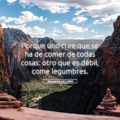 Picture 05 - Romanos 14:2 RVA - Porque uno cree que se ha de comer de todas - Bible Verse Picture