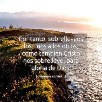 Picture 05 - Romanos 15:7 RVA - Por tanto, sobrellevaos los unos á los otros, - Bible Verse Picture
