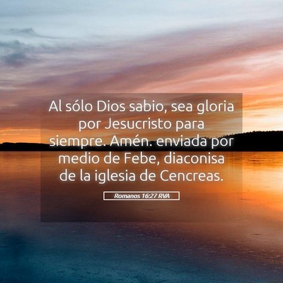 Picture 05 - Romanos 16:27 RVA - Al sólo Dios sabio, sea gloria por Jesucristo - Bible Verse Picture