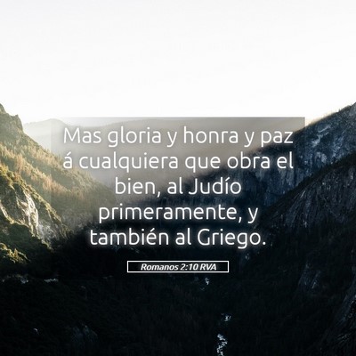 Picture 05 - Romanos 2:10 RVA - Mas gloria y honra y paz á cualquiera que obra - Bible Verse Picture