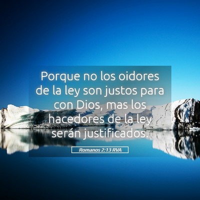 Picture 05 - Romanos 2:13 RVA - Porque no los oidores de la ley son justos para - Bible Verse Picture