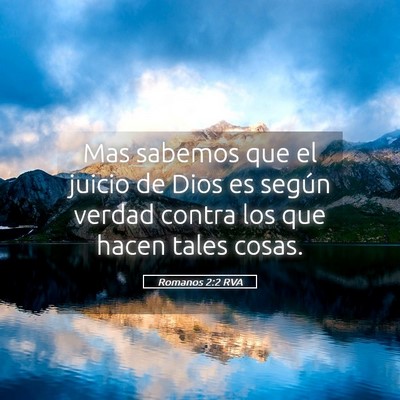 Picture 05 - Romanos 2:2 RVA - Mas sabemos que el juicio de Dios es según - Bible Verse Picture