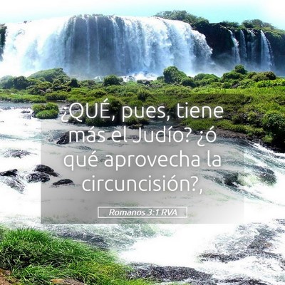 Picture 05 - Romanos 3:1 RVA - ¿QUÉ, pues, tiene más el Judío? ¿ó qué - Bible Verse Picture