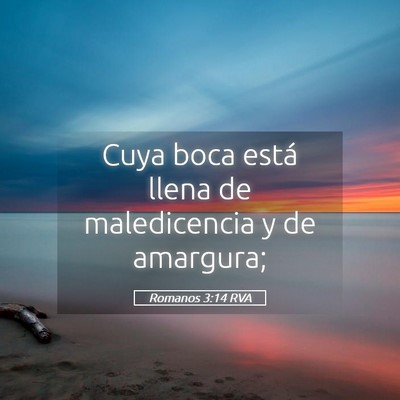 Picture 05 - Romanos 3:14 RVA - Cuya boca está llena de maledicencia y de - Bible Verse Picture