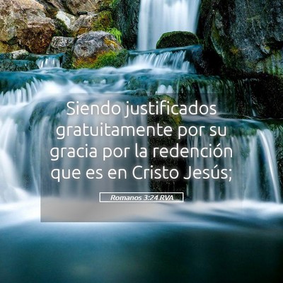 Picture 05 - Romanos 3:24 RVA - Siendo justificados gratuitamente por su gracia - Bible Verse Picture