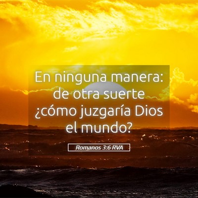 Picture 05 - Romanos 3:6 RVA - En ninguna manera: de otra suerte ¿cómo - Bible Verse Picture