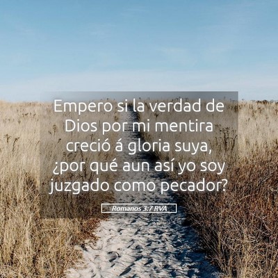 Picture 05 - Romanos 3:7 RVA - Empero si la verdad de Dios por mi mentira - Bible Verse Picture