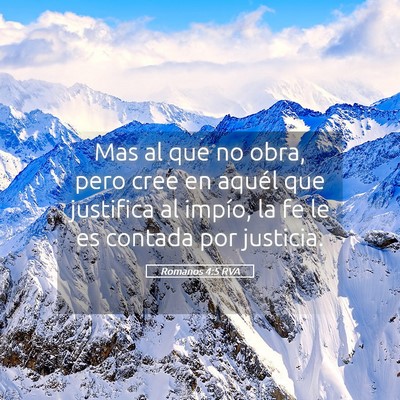 Picture 05 - Romanos 4:5 RVA - Mas al que no obra, pero cree en aquél que - Bible Verse Picture