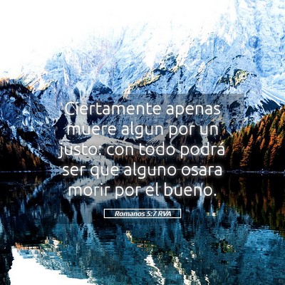 Picture 05 - Romanos 5:7 RVA - Ciertamente apenas muere algun por un justo: con - Bible Verse Picture