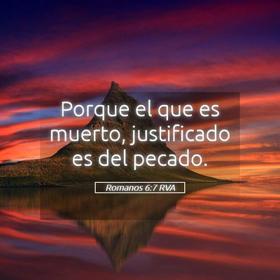 Picture 05 - Romanos 6:7 RVA - Porque el que es muerto, justificado es del - Bible Verse Picture