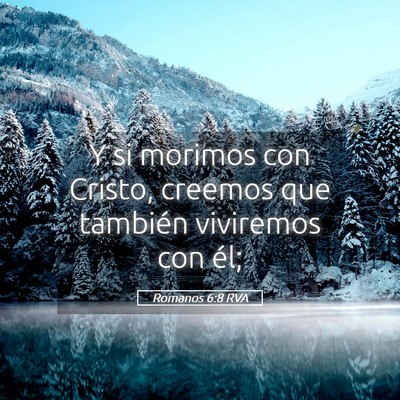 Picture 05 - Romanos 6:8 RVA - Y si morimos con Cristo, creemos que también - Bible Verse Picture