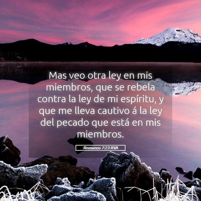 Picture 05 - Romanos 7:23 RVA - Mas veo otra ley en mis miembros, que se rebela - Bible Verse Picture