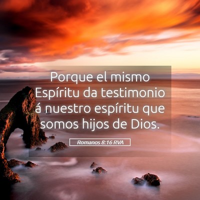 Picture 05 - Romanos 8:16 RVA - Porque el mismo Espíritu da testimonio á - Bible Verse Picture