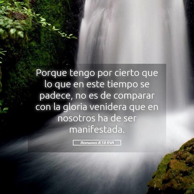 Picture 05 - Romanos 8:18 RVA - Porque tengo por cierto que lo que en este tiempo - Bible Verse Picture