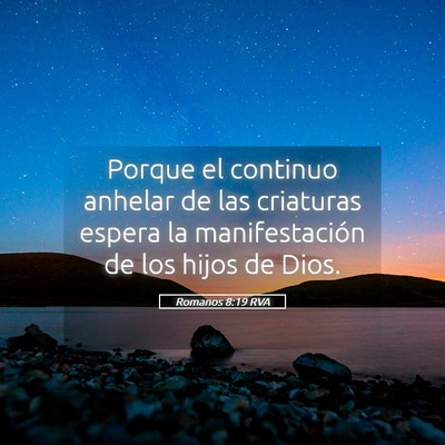 Picture 05 - Romanos 8:19 RVA - Porque el continuo anhelar de las criaturas - Bible Verse Picture