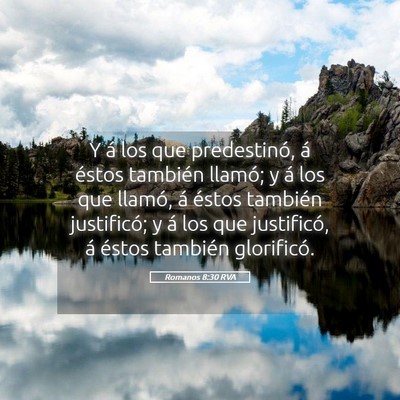 Picture 05 - Romanos 8:30 RVA - Y á los que predestinó, á éstos también - Bible Verse Picture