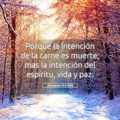 Picture 05 - Romanos 8:6 RVA - Porque la intención de la carne es muerte; mas - Bible Verse Picture
