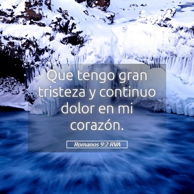 Picture 05 - Romanos 9:2 RVA - Que tengo gran tristeza y continuo dolor en mi - Bible Verse Picture