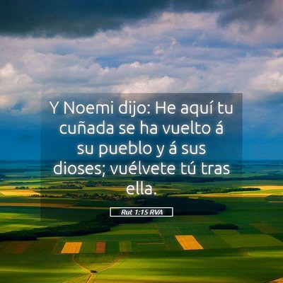 Picture 05 - Rut 1:15 RVA - Y Noemi dijo: He aquí tu cuñada se ha vuelto á - Bible Verse Picture