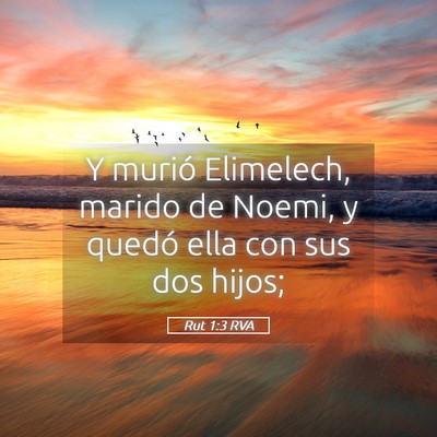 Picture 05 - Rut 1:3 RVA - Y murió Elimelech, marido de Noemi, y quedó - Bible Verse Picture