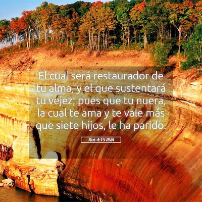 Picture 05 - Rut 4:15 RVA - El cual será restaurador de tu alma, y el que - Bible Verse Picture