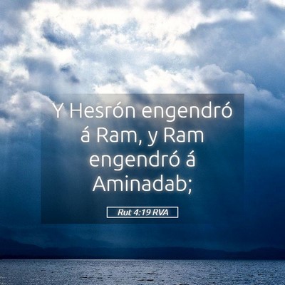 Picture 05 - Rut 4:19 RVA - Y Hesrón engendró á Ram, y Ram engendró á - Bible Verse Picture