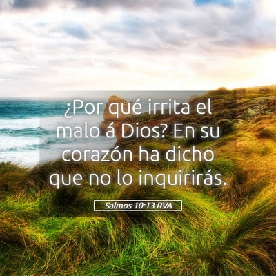 Picture 05 - Salmos 10:13 RVA - ¿Por qué irrita el malo á Dios? En su corazón - Bible Verse Picture