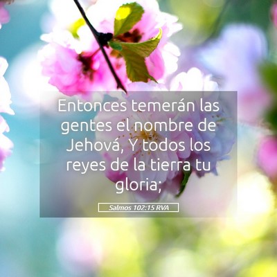 Picture 05 - Salmos 102:15 RVA - Entonces temerán las gentes el nombre de - Bible Verse Picture