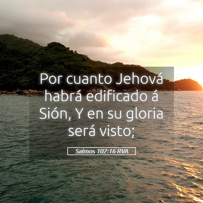 Picture 05 - Salmos 102:16 RVA - Por cuanto Jehová habrá edificado á Sión, Y - Bible Verse Picture