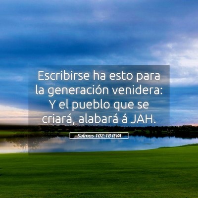 Picture 05 - Salmos 102:18 RVA - Escribirse ha esto para la generación venidera: - Bible Verse Picture