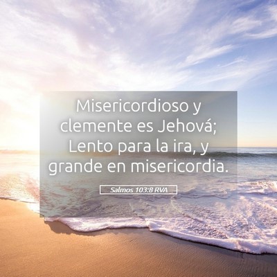 Picture 05 - Salmos 103:8 RVA - Misericordioso y clemente es Jehová; Lento para - Bible Verse Picture