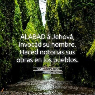 Picture 05 - Salmos 105:1 RVA - ALABAD á Jehová, invocad su nombre. Haced - Bible Verse Picture
