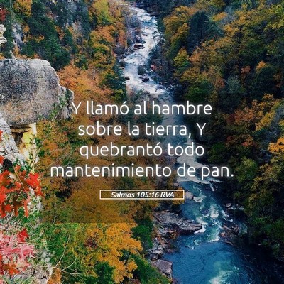 Picture 05 - Salmos 105:16 RVA - Y llamó al hambre sobre la tierra, Y quebrantó - Bible Verse Picture