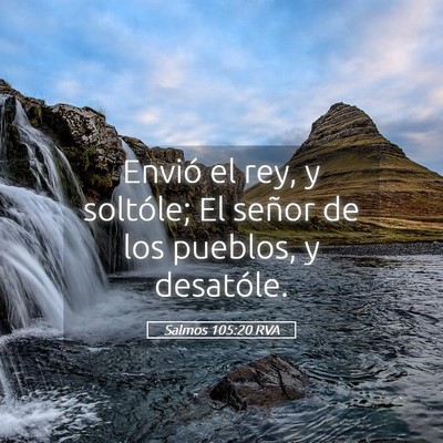 Picture 05 - Salmos 105:20 RVA - Envió el rey, y soltóle; El señor de los - Bible Verse Picture